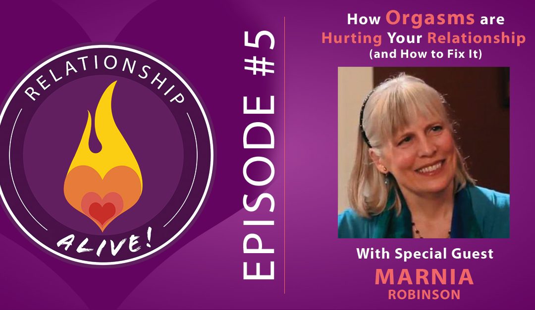 05: How Orgasms Are Hurting Your Relationship (and how to fix it) - with Marnia Robinson