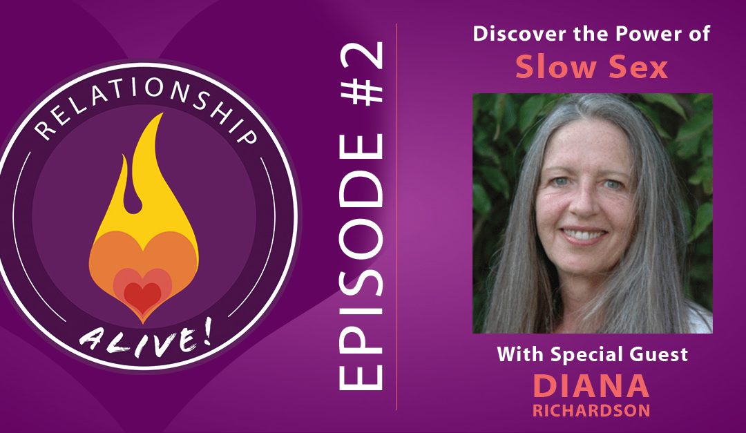 02: Diana Richardson - Discover the Power of Slow Sex