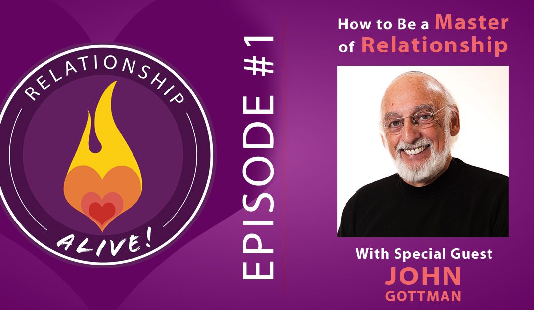 01: John Gottman - How to Be a Master of Relationship