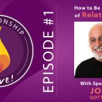 01: John Gottman – How to Be a Master of Relationship