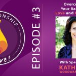 03: Katherine Woodward Thomas – Overcoming Your Barriers to Love and Connection