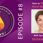 08: How To Tackle The Hard Questions with Susan Piver