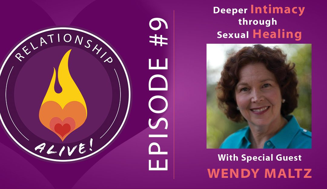 09: Deeper Intimacy Through Sexual Healing with Wendy Maltz