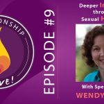 09: Deeper Intimacy Through Sexual Healing with Wendy Maltz