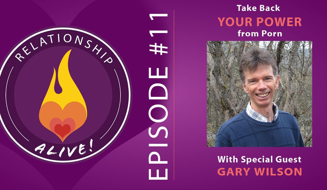 11: Take Back Your Power from Porn with Gary Wilson