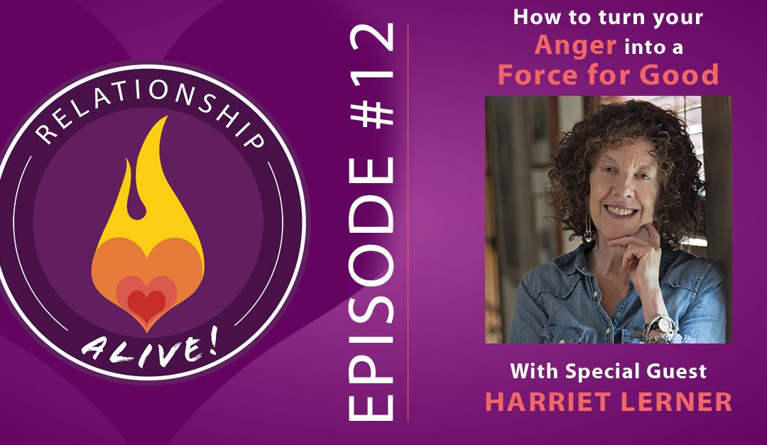 12: How to Turn Your Anger into a Force for Good with Harriet Lerner