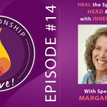 14: Heal the Split between Head and Heart: Inner Bonding with Margaret Paul