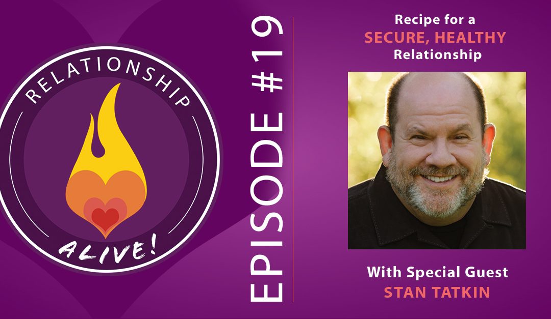 19: Recipe for a Secure, Healthy Relationship with Stan Tatkin