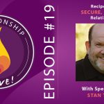 19: Recipe for a Secure, Healthy Relationship with Stan Tatkin