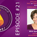 21: Healing Pain from Past or Present Breakups through Conscious Uncoupling with Katherine Woodward Thomas