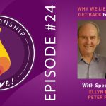 24: Why We Lie and How to Get Back to the Truth with Ellyn Bader and Peter Pearson