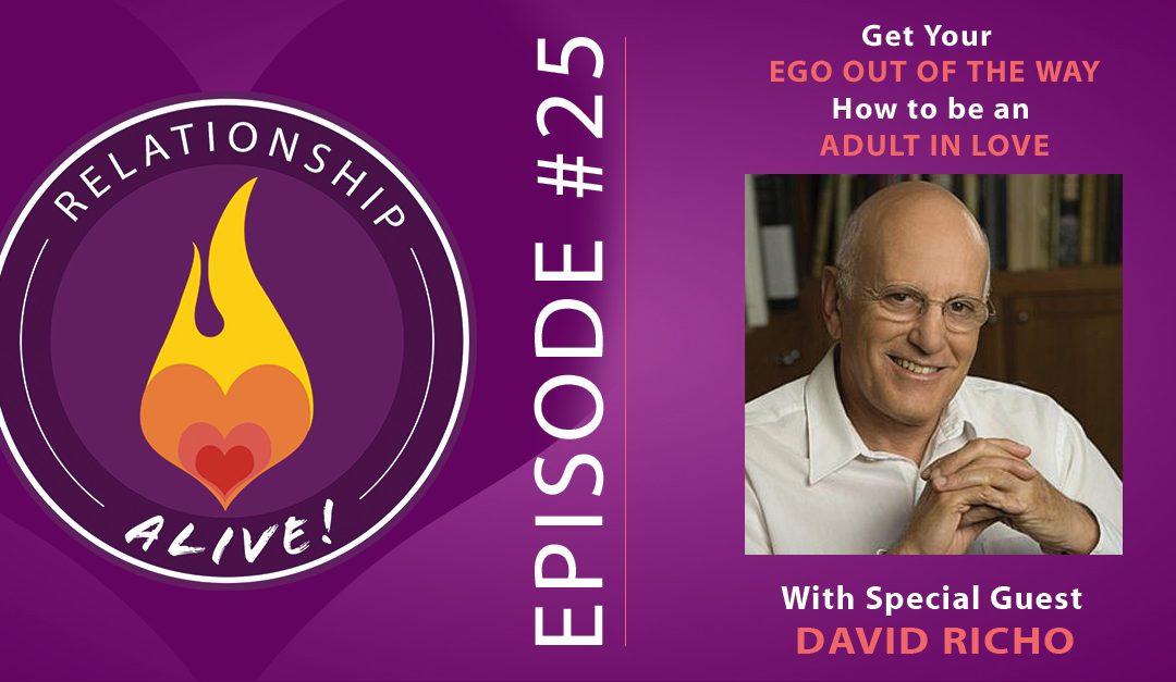 25:  Get Your Ego Out of the Way - How to Be an Adult in Love with Dave Richo