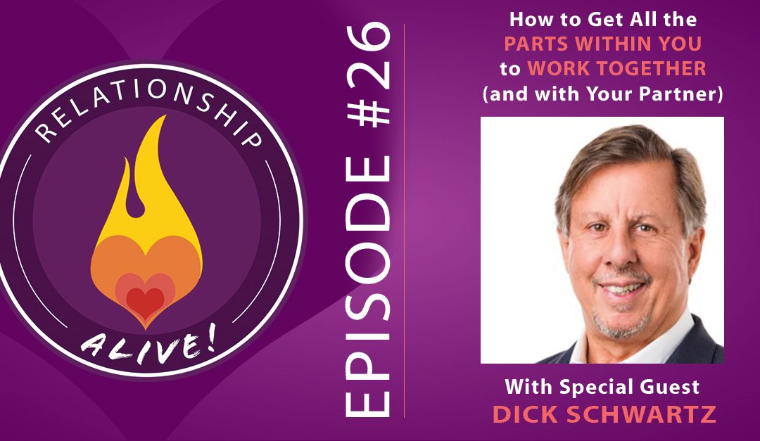 26: How to Get All the Parts within You to Work Together (and with Your Partner) with Dick Schwartz
