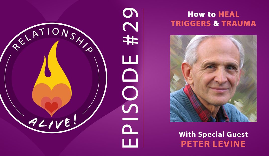 29: How to Heal Your Triggers and Trauma with Peter Levine