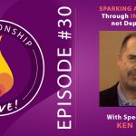 30: Sparking Attraction Through Inspiration Not Deprivation – Deeper Dating with Ken Page