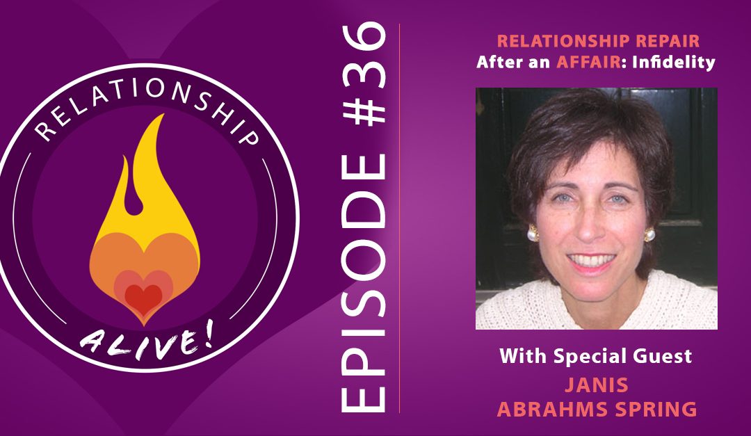 36: Relationship Repair after an Affair: Infidelity with Janis Abrahms Spring