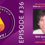 36: Relationship Repair after an Affair: Infidelity with Janis Abrahms Spring