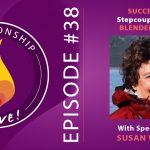 38: Successful Stepcoupling for Blended Families with Susan Wisdom