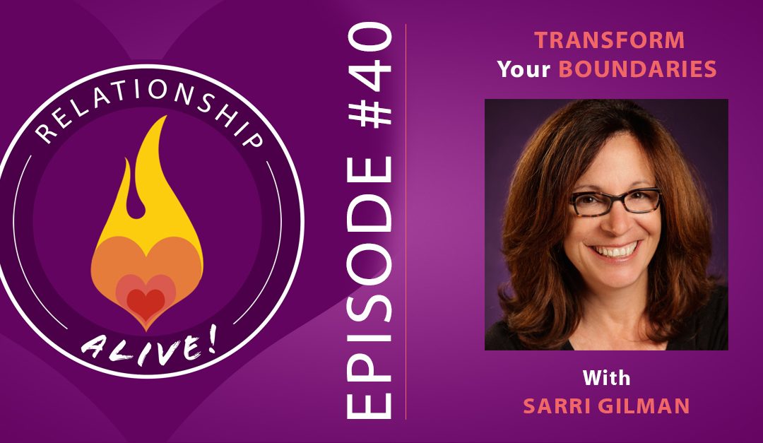 40: Transform Your Boundaries with Sarri Gilman