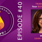 40: Transform Your Boundaries with Sarri Gilman