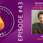 43: Recovering from Infidelity: From Chaos to Connected with Terry Real