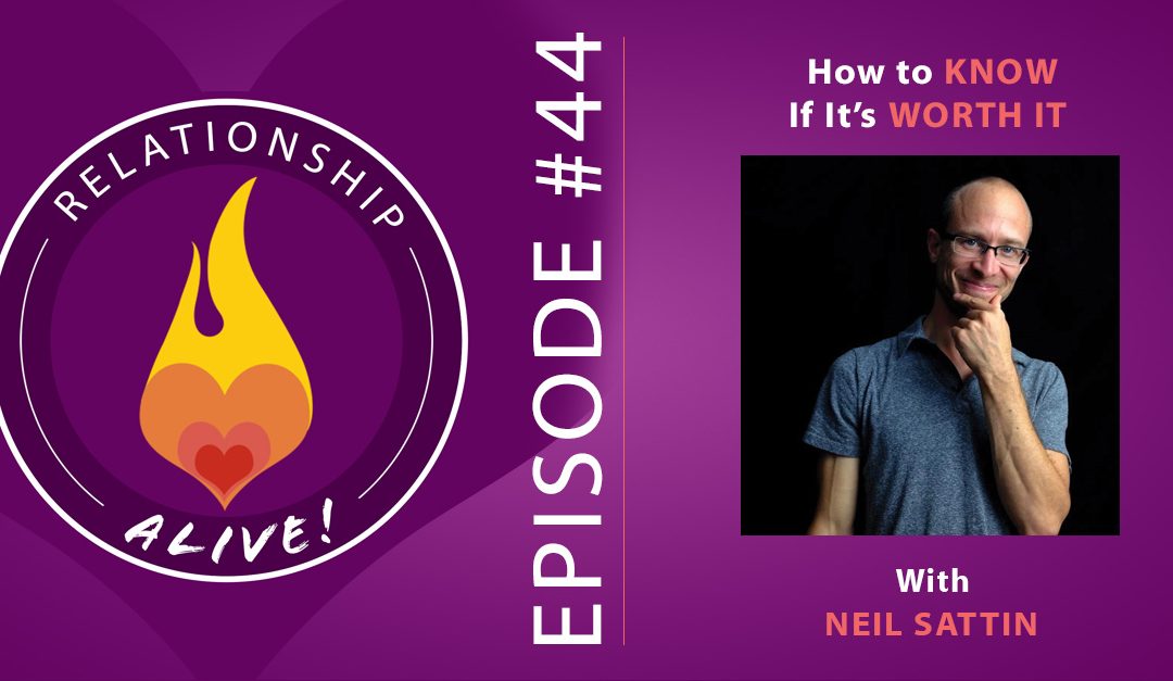 44: How to Know if It's Worth It with Neil Sattin