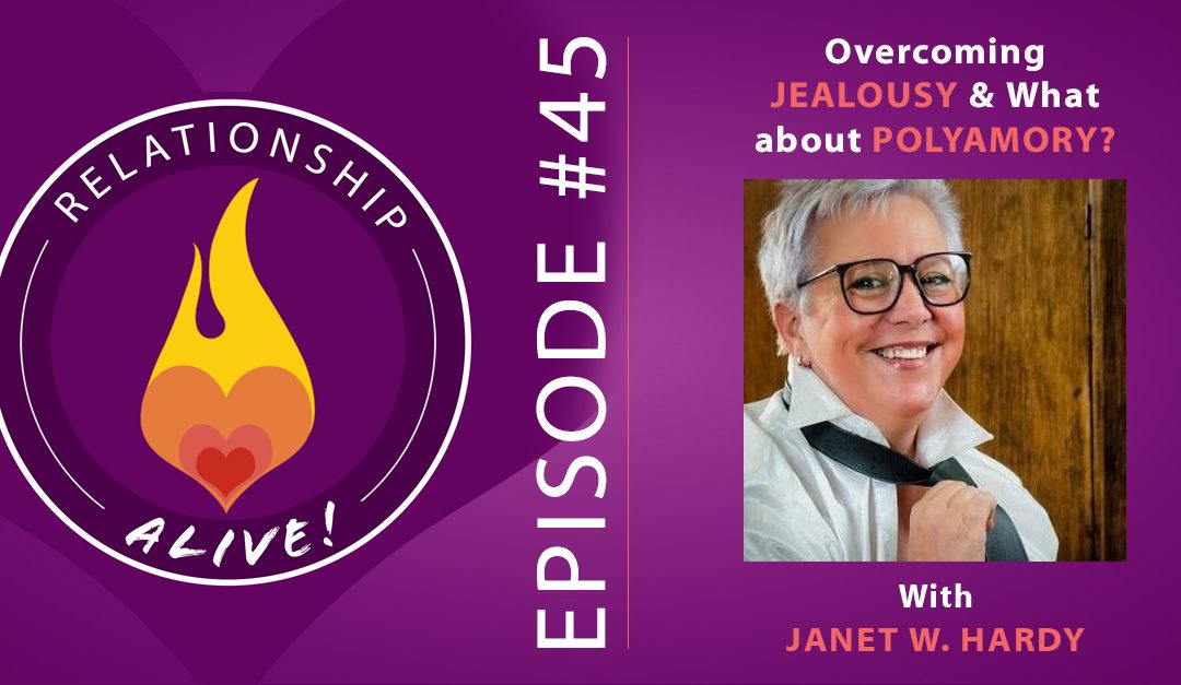 45: Overcoming Jealousy and What about Polyamory with Janet W Hardy