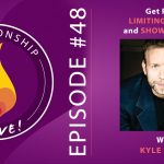 48: Get Rid of Limiting Beliefs and Show Up Fully with Kyle Cease