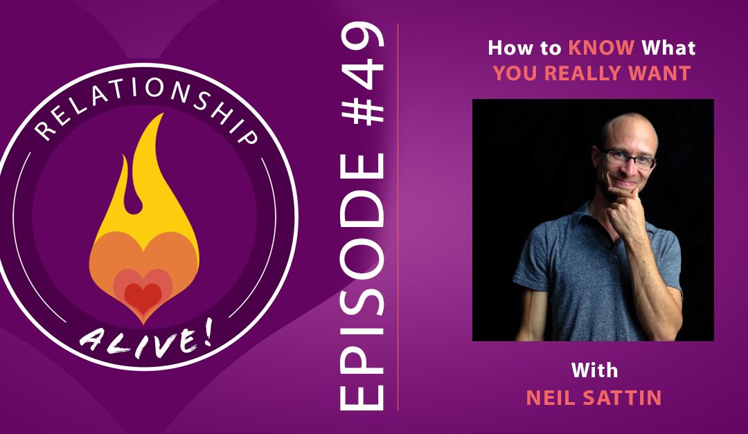 49: How to Figure Out What You Really Want with Neil Sattin