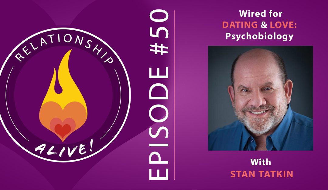 50: Wired for Dating and Love - Psychobiology with Stan Tatkin