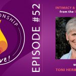 52: Intimacy and Connection from the Inside Out with Toni Herbine-Blank