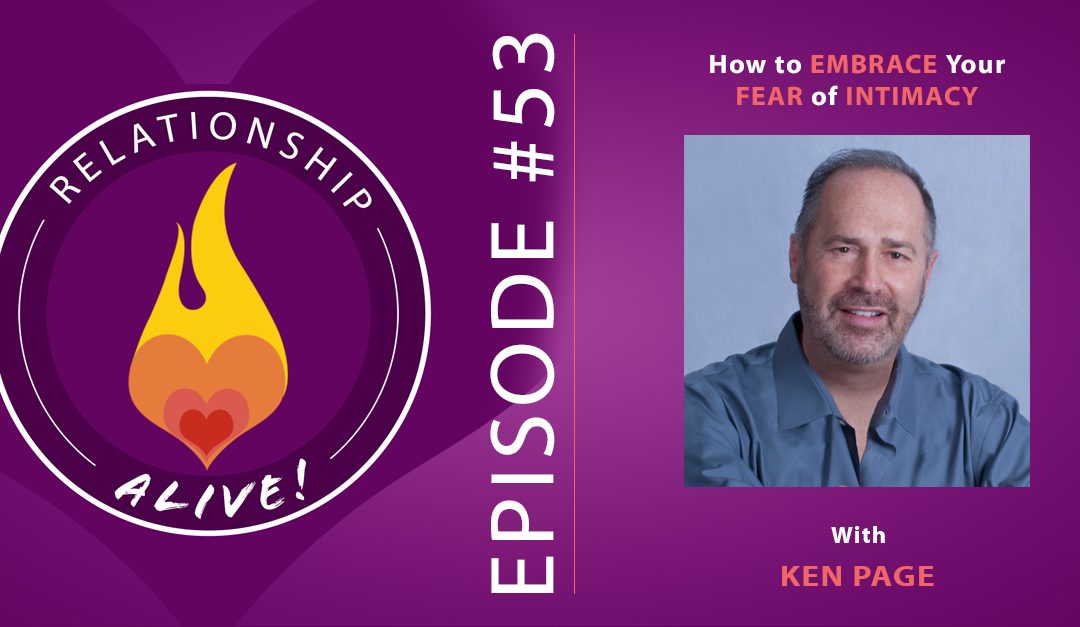 53: How to Embrace Your Fear of Intimacy with Ken Page