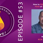 53: How to Embrace Your Fear of Intimacy with Ken Page