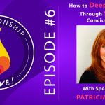 06: How to Deepen Intimacy Through Shared Consciousness with Patricia Albere