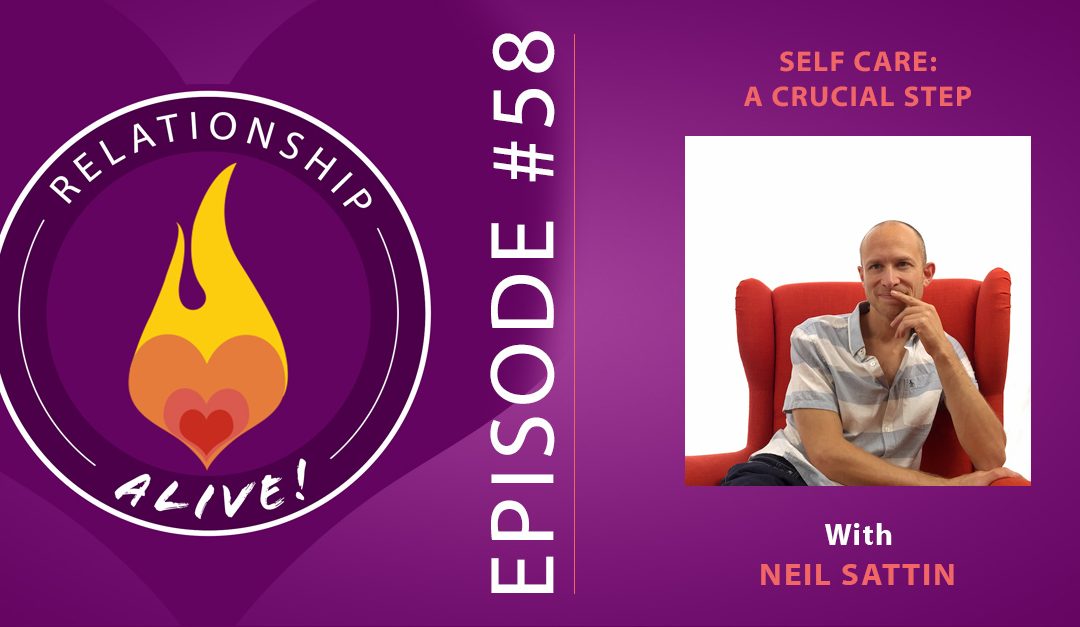 58: Self-Care: A Crucial Step - with Neil Sattin