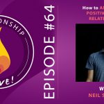 64: How to Amplify the Positive in Your Relationship – Neil Sattin