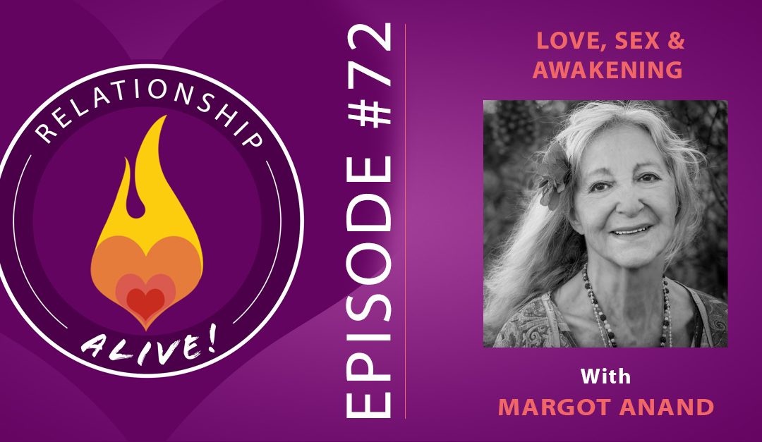 72: Love, Sex, and Awakening with Margot Anand