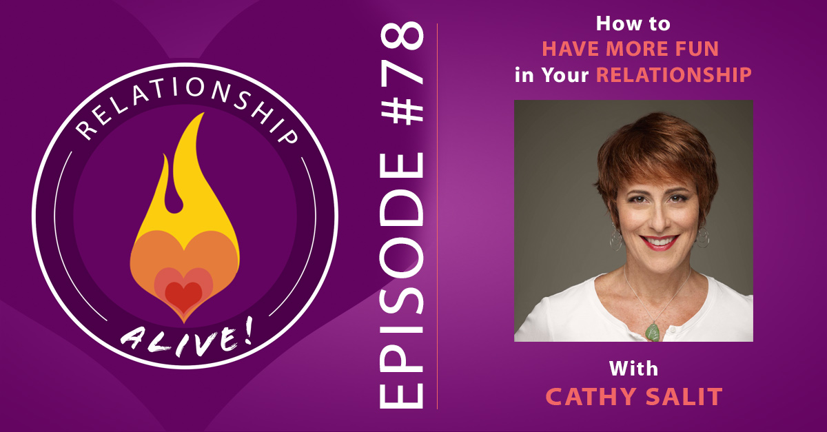 78:  How to Have More Fun in Your Relationship: Cathy Salit