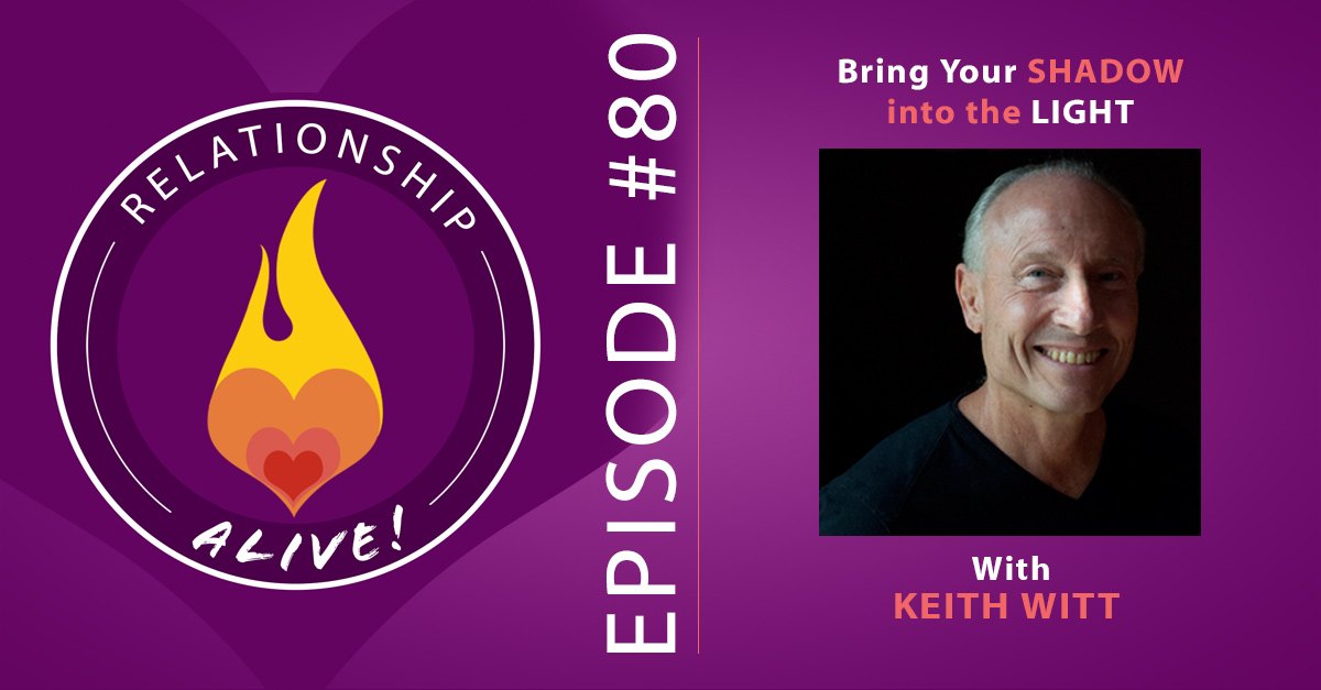 80: Bring Your Shadow Into the Light – Keith Witt