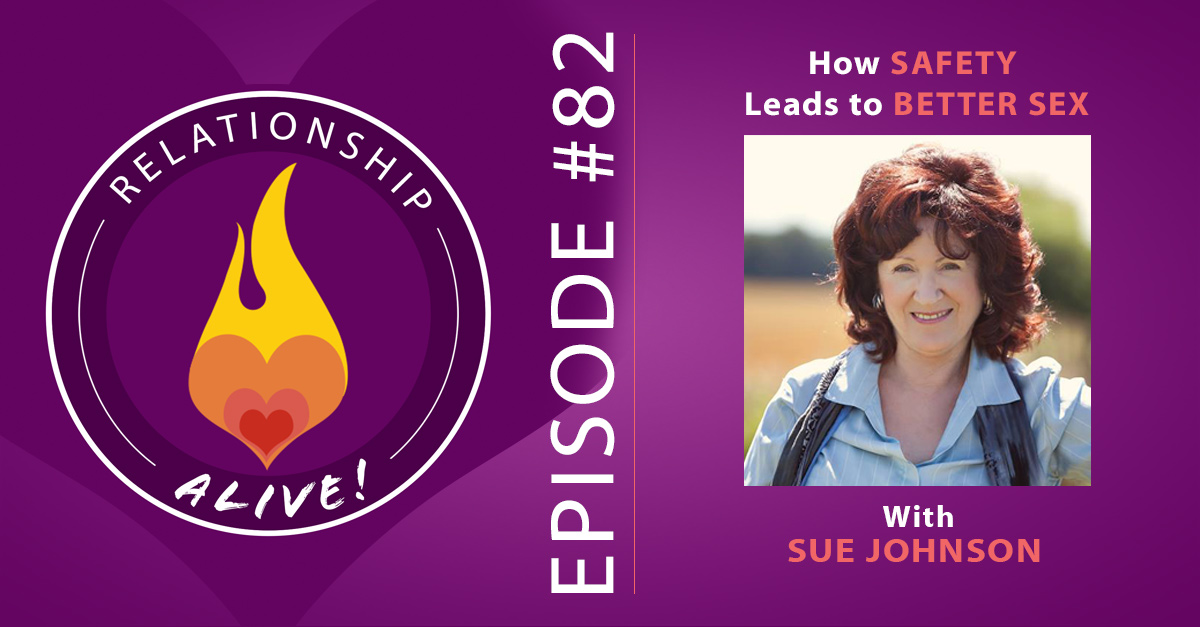 82: How Safety Leads to Better Sex - Sue Johnson