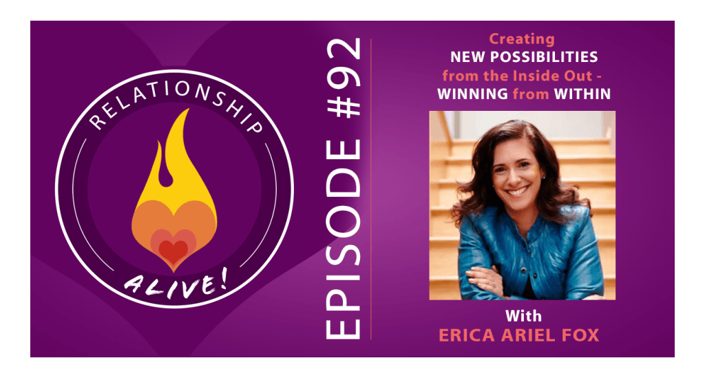 92: Creating New Possibilities from the Inside Out – Winning from Within – Erica Ariel Fox