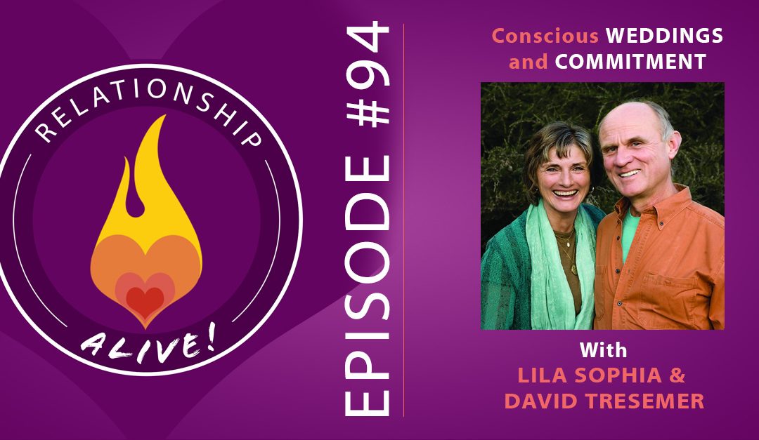 94: Conscious Weddings and Commitment with Lila Sophia and David Tresemer