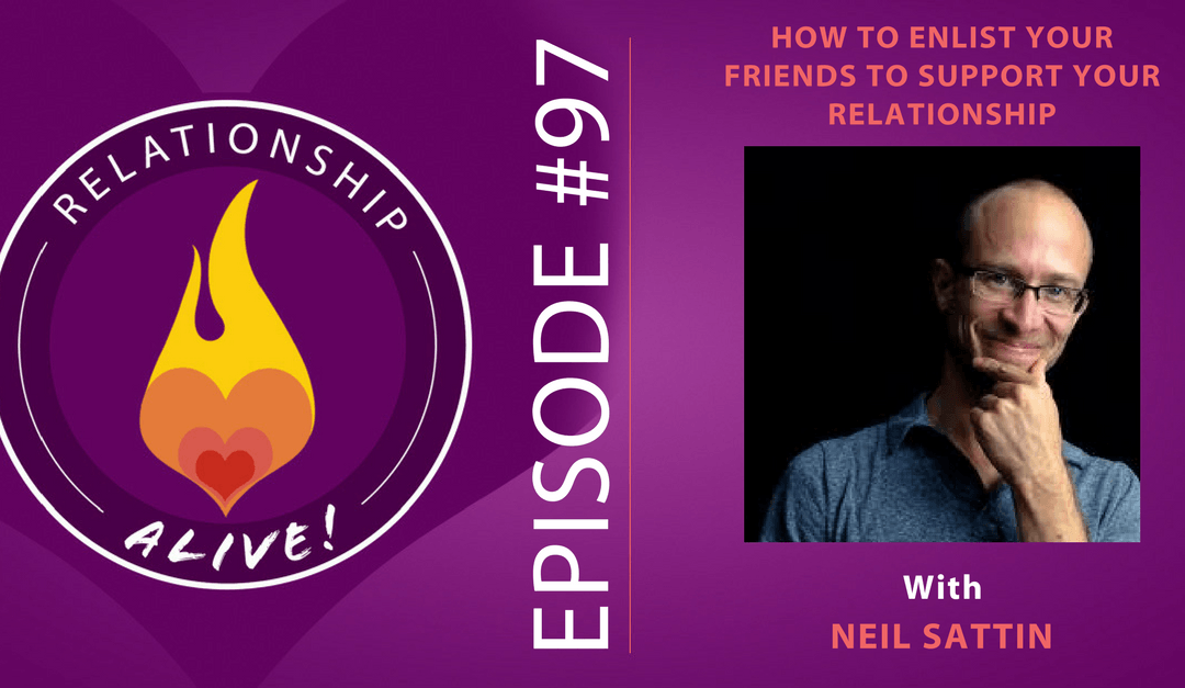 97: How to Enlist Your Friends to Support Your Relationship