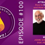 100: Attraction – How to Sustain It and How to Revive It – with John Gottman and Sue Johnson
