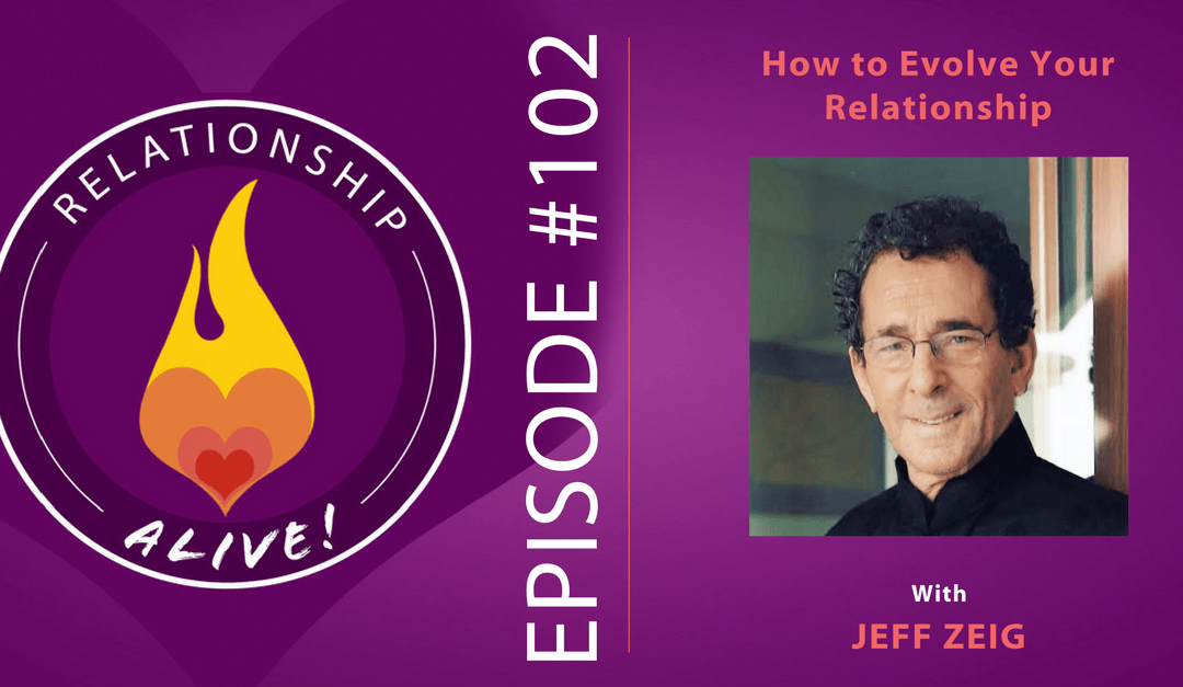 102: How to Evolve Your Relationship with Jeff Zeig