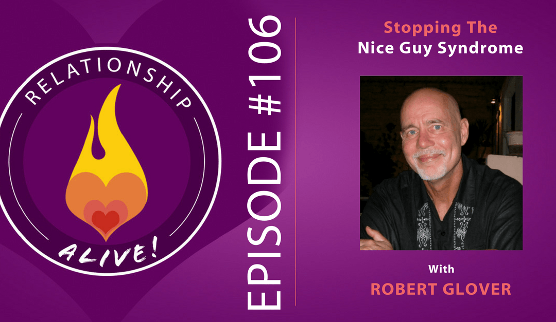 106: Stopping The Nice Guy Syndrome with Robert Glover