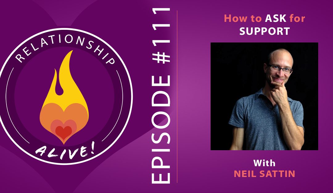 111: How to Ask for Support – with Neil Sattin