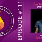 111: How to Ask for Support – with Neil Sattin