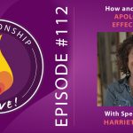 112: How and Why to Apologize Effectively with Harriet Lerner