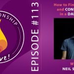 113: How to Find Healing and Connection in a Dark Time – with Neil Sattin